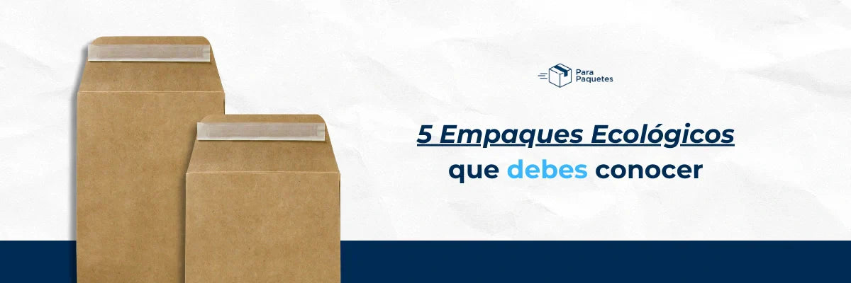 5 tipos de empaques ecológicos que debes conocer