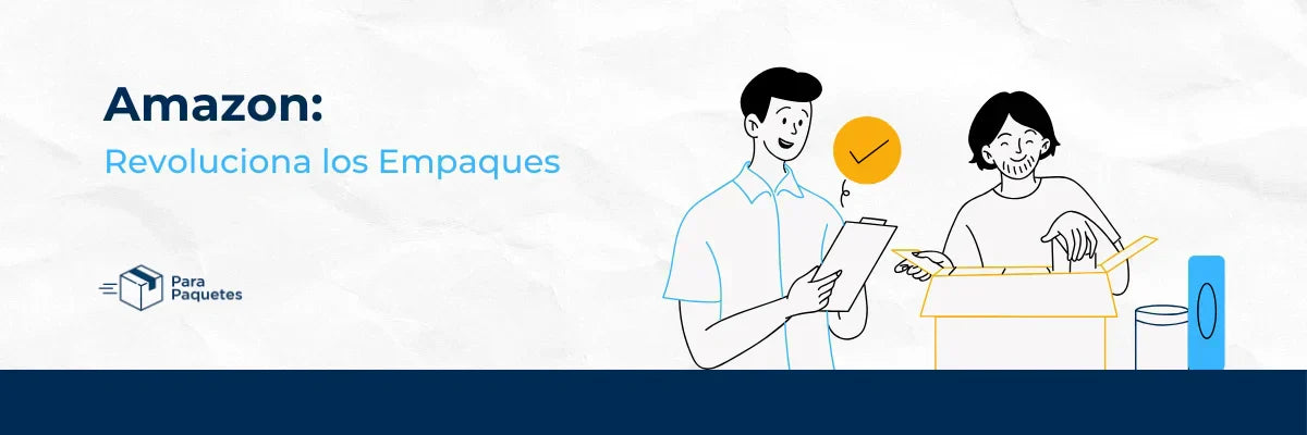 Amazon: Está Revolucionando los Empaques