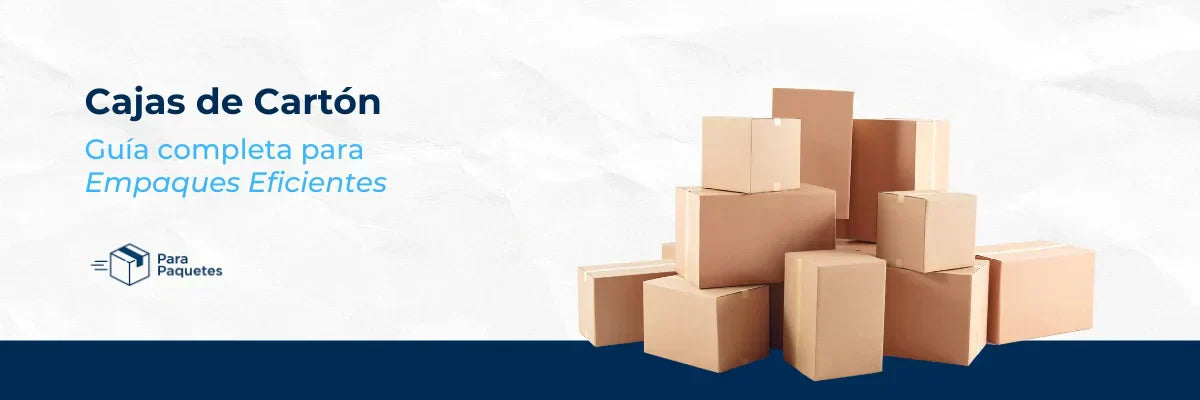 Cajas de Cartón: Guía completa para empaques eficientes