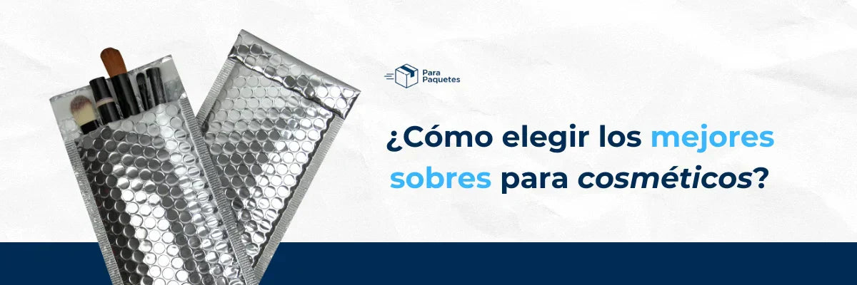 ¿Cómo Elegir los Mejores Sobres para Cosméticos?