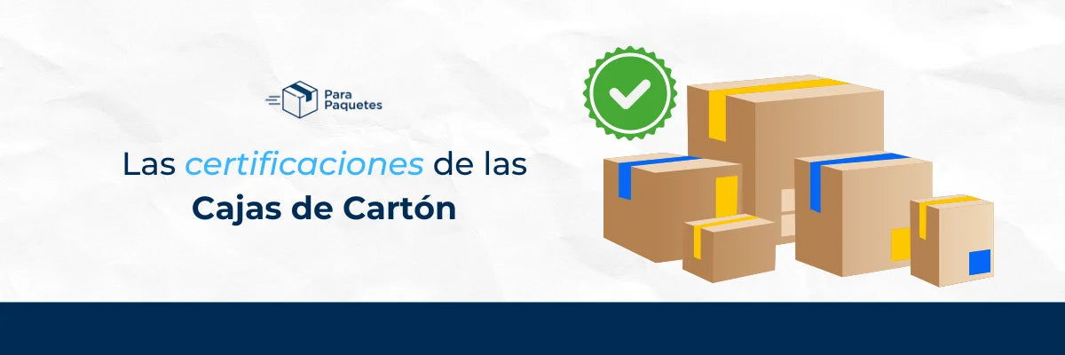 Todo Sobre las Certificaciones de las Cajas de Cartón