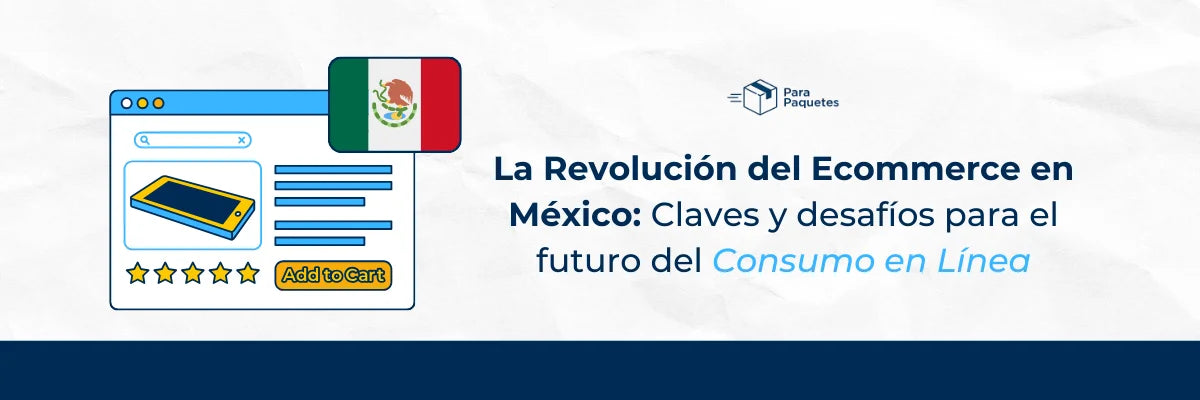 La Revolución del E-commerce en México: Claves y Desafíos para el Futuro del Consumo en Línea