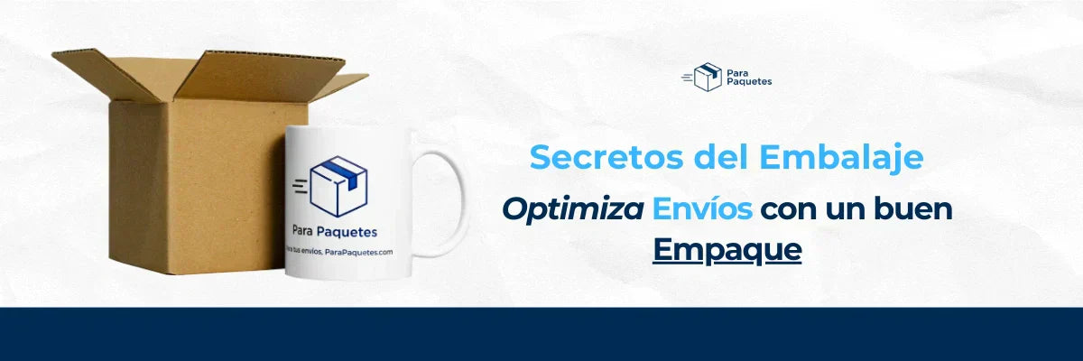 Secretos del Embalaje: Optimiza tus Envíos con un buen empaque