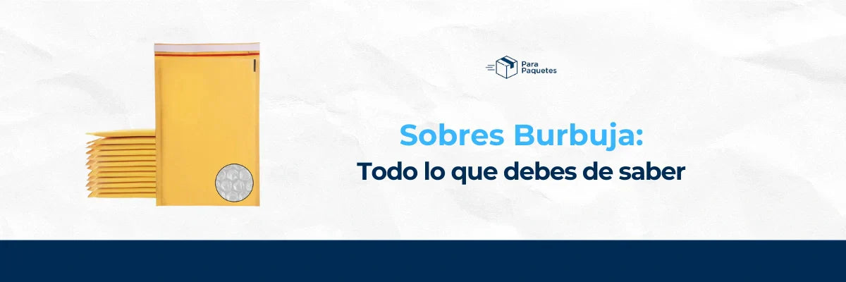 Sobres burbuja: Todo lo que debes de saber