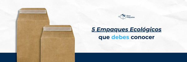 5 tipos de empaques ecológicos que debes conocer