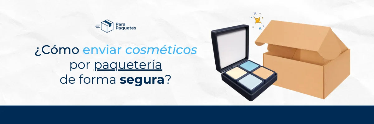 ¿Cómo enviar cosméticos por paquetería de forma segura?
