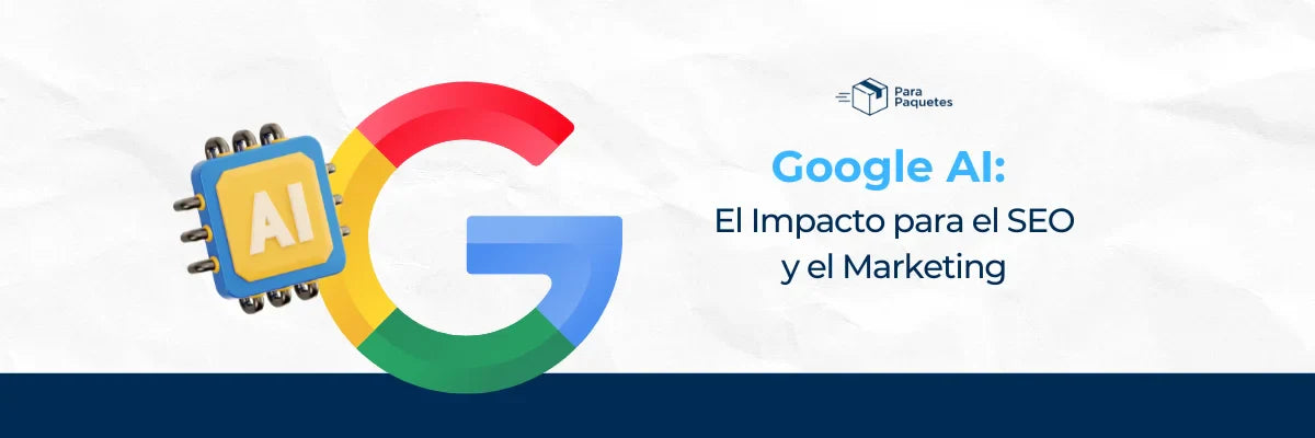 Google AI: El Impacto para el SEO y el Marketing
