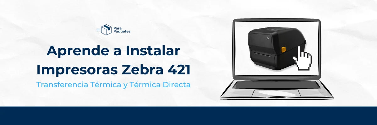 Aprende a instalar Impresoras Zebra 421: Transferencia Térmica y Térmica Directa
