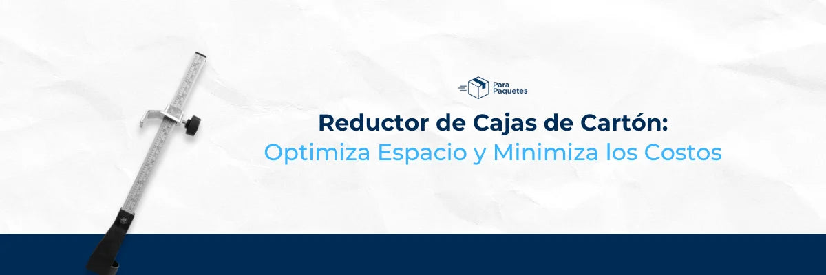 Reductor de Cajas de Cartón: Optimiza el espacio y Minimiza los costos