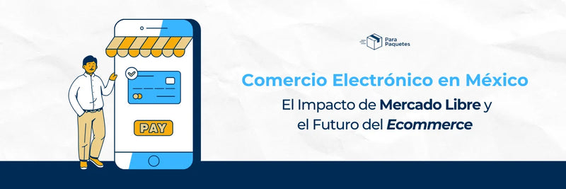 El Impacto de Mercado Libre y el Futuro del E-commerce en México