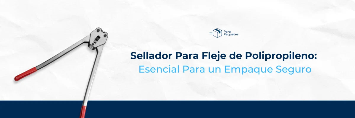 Sellador para Fleje de Polipropileno: Esencial tu empaque seguro