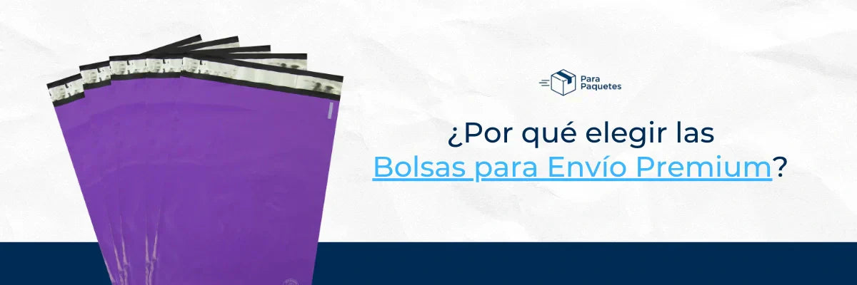 ¿Por qué elegir las Bolsas para Envío Premium?