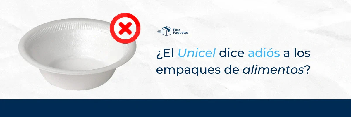 ¿El Unicel dice adiós a los empaques de alimentos?