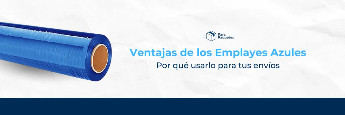 Ventajas del los Emplayes Azules: Por qué usarlo para tus envíos